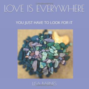 LOVE IS EVERYWHERE: YOU JUST HAVE TO LOOK FOR IT